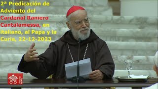 2ª Predicación de Adviento del Cardenal Cantalamessa en italiano al Papa y la Curia 22122023 [upl. by Vaios347]