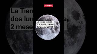 La TIERRA tendrá dos LUNAS durante 2 meses en 2024 shorts [upl. by Losiram]