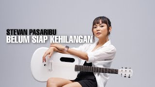 TAMI AULIA  STEVAN PASARIBU  BELUM SIAP KEHILANGAN [upl. by Ayekal]