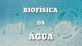 BIOFÍSICA DA ÁGUA  Biofísica aula 01  Hugo Oliveira [upl. by Bobker]