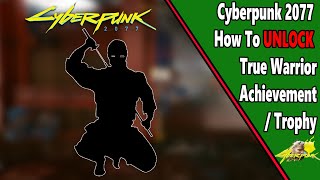 True Warrior  AchievementTrophy Guide  Cyberpunk 2077 [upl. by Anelle734]