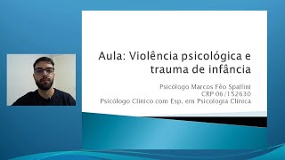 Aula Violência psicológica e trauma de infância [upl. by Earal297]