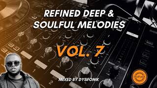 Refined Deep amp Soulful Melodies Vol 7 Mixed By DysFonik [upl. by Sekoorb]