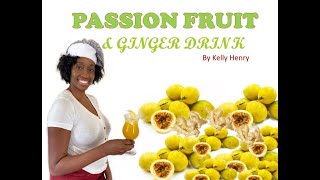 How to make PASSION FRUIT AND GINGER DRINK by Kelly Henry [upl. by Ecirtnuahs506]