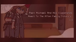 Past Michael And His Classmates React To The Afton Familys Future  FULL [upl. by Yelrak694]