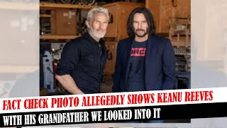 Fact Check Photo Allegedly Shows Keanu Reeves With His Grandfather We Looked Into It [upl. by Licastro170]