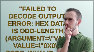 Ethereum quotFailed to decode output Error hex data is oddlength argumentquotvaluequot valuequot0x0quot [upl. by Viridissa433]