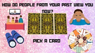 HOW DO PEOPLE FROM YOUR PAST VIEW YOU NOW👀🧐😳🔮PICK A CARD🔮 [upl. by Aleacim]