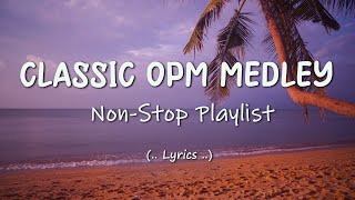 CLASSIC OPM MEDLEY  OPM OLD HITS COLLECTION [upl. by Aimit]