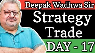 Deepak Wadhwa Sir Strategy Trade Day  17 DeepakWadhwaOFFICIAL TraderDeepa [upl. by Guyon]