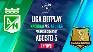 NACIONAL VS ÁGUILAS  EN VIVO  LIGA BETPLAY [upl. by Reppiks]