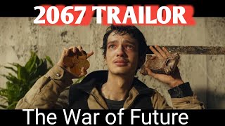 2067 Official Trailor  The Future Of War Movie Trailor [upl. by Alley]