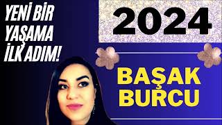 2024 BAŞAK BURCU  2024 YILLIK BURÇ YORUMLARI  BÜYÜK KAVUŞUM SENESİ [upl. by Nart263]