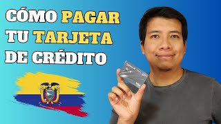 Cómo Pagar tu Tarjeta de Crédito Correctamente en Ecuador [upl. by Lazaruk998]