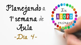 Planejando a 1ª semana de aula  dia 4 [upl. by Enylecoj]