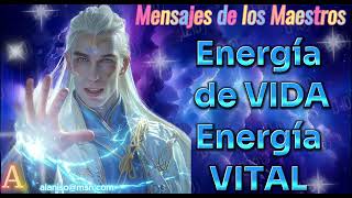 ♥ ENERGIA DE VIDA ENERGIA VITAL ♥ MENSAJES DE LOS MAESTROS ♥ [upl. by Paulson]