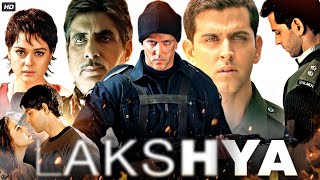 Lakshya 2004 Full Movie  Hrithik Roshan  Preity Zinta  Amitabh Bachchan  Review amp Facts [upl. by Tnomed]