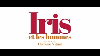 Iris et les hommes 2023  Bande annonce HD [upl. by Atelokin]