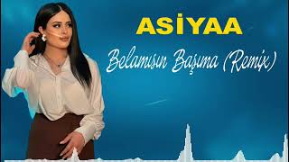 Asiyaa  Belamısın Başıma Remix [upl. by Bornie342]