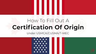 How To Fill Out A Certification Of Origin Under The CUSMAUSMCATMEC [upl. by Elak617]