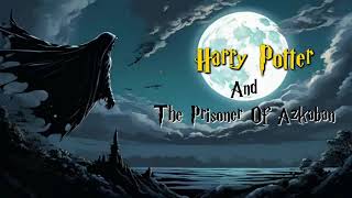 AUDIOBOOK Harry Potter and the Prisoner of Azkaban  Harry Potter 3rd Audiobook Full Length [upl. by Orbadiah]