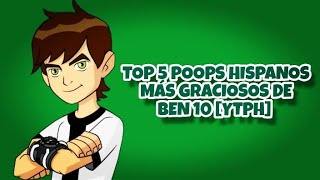 Top 5 Poops Hispanos más graciosos de Ben 10 YTPH [upl. by Silda]