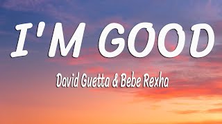 David Guetta Bebe Rexha  Im good Blue LYRICS [upl. by Nayb780]