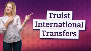 Can Truist send money internationally [upl. by Sada]