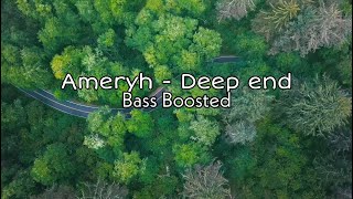 Ameryh  Deep End Bass Boosted [upl. by Alyel61]