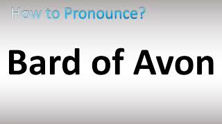 How to Pronounce Bard of Avon [upl. by Steinberg]