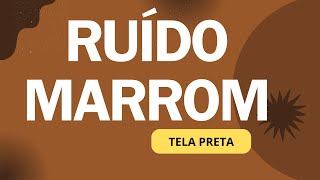 Ruído Marrom usado para descanso sono concentração trabalho acalmar a ansiedade [upl. by Trebuh]