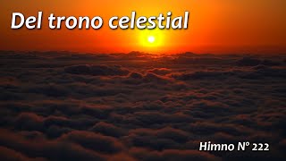 Del trono celestial Himno 222 [upl. by Aetnahc725]