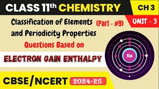 Electron Gain Enthalpy  Unit 3  Chapter 3  Class 11 Chemistry  CBSE Part 9 [upl. by Drhcir]