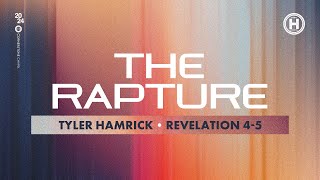 The Rapture  Revelation 4 amp 5  Tyler Hamrick [upl. by Bastian984]