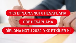 YKS DİPLOMA NOTU HESAPLAMA  2024 YKS OBP HESAPLAMA  YKS DİPLOMA NOTU KAÇ PUAN GETİRİR [upl. by Hammerskjold]