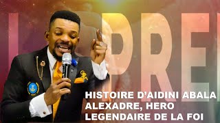 Histoire d AIDINI ABALA ALEXANDRE Hero LEGENDAIRE de la Foi [upl. by Eldon466]