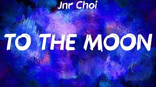 Jnr Choi  TO THE MOON Lyrics [upl. by Aradnahc]