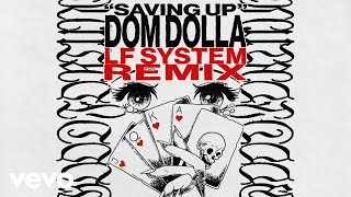 Dom Dolla  Saving Up LF SYSTEM Remix [upl. by Thorndike]