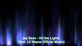 Jay Sean  Hit the Lights feat Lil Wayne Official Music [upl. by Beryle]