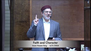 Faith and Character  Imam Naeem Baig 6212024 [upl. by Einobe]