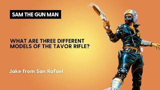 Firearm Trivia What Are 3 Different Models of the Tavor Rifle [upl. by Ecyar]