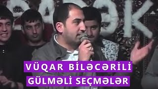 Vüqar Biləcərinin ləzzət eliyən gülməli seçmələri [upl. by Florian55]