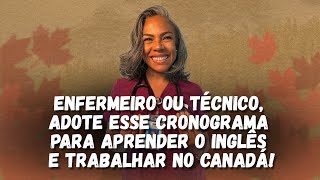 Adote esse cronograma para aprender o inglês e trabalhar na enfermagem no Canadá [upl. by Niuqauj]