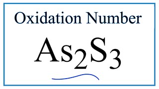 How to find the Oxidation Number for As in As2S3 Arsenic trisulfide [upl. by Anrahs83]