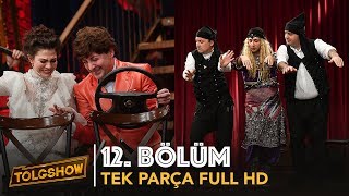 TOLGSHOW 12 Bölüm  Tek Parça Full HD [upl. by Dorr]