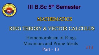 13 III BSc 5th Sem  Mathematics  Ring Theory amp Vector Calculus  Homomorphism of Rings  Part 13 [upl. by Amihc]