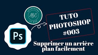 Tuto Photoshop 003  Supprimer un arrière plan facilement débutant  2022 [upl. by Annonyw322]