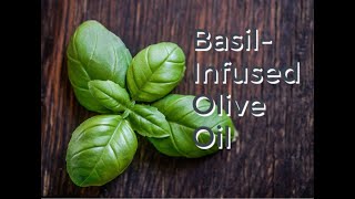 Basil Infused Olive Oil [upl. by Ahsilrae]