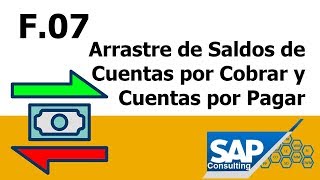 SAP FI  F07 Arrastre de Saldos de Cuentas por Cobrar y Cuentas por Pagar [upl. by Ayt]