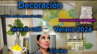 Decoración verano 2024🌿🍋área de café y cocinaEncantada con el regalo que me dieron🎁cortina nueva [upl. by Lurline]